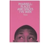 PUBLICATIONS Pharrell: Places & Spaces I've Been - Pink Cover,9780847835898PNK70