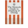 PUBLICATIONS The Monocle Guide to Drinking and Dining,978-3-89955-668-170
