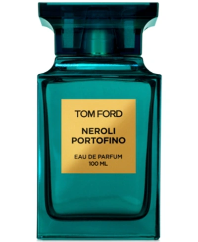 TOM FORD NEROLI PORTOFINO EAU DE PARFUM SPRAY, 3.4 OZ