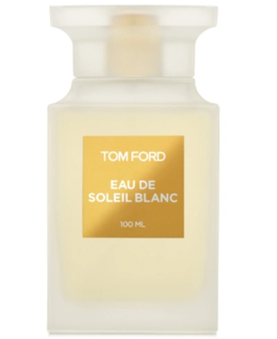 TOM FORD EAU DE SOLEIL BLANC EAU DE TOILETTE SPRAY, 3.4 OZ.