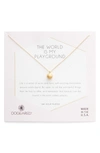 DOGEARED WORLD IS MY PLAYGROUND PENDANT NECKLACE,VS11068