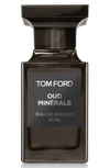 TOM FORD PRIVATE BLEND OUD MINERALE EAU DE PARFUM,T5JL-01