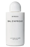 Byredo Bal D'afrique Lait Pour Le Corps Body Lotion, 7.6 Oz.