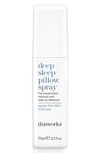 THISWORKS DEEP SLEEP PILLOW SPRAY,TW075004