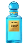 TOM FORD PRIVATE BLEND MANDARINO DI AMALFI EAU DE PARFUM DECANTER, 8.4 OZ,T1Y601