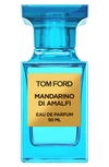 TOM FORD PRIVATE BLEND MANDARINO DI AMALFI EAU DE PARFUM, 3.4 OZ,T46X01