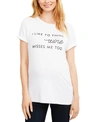 A PEA IN THE POD I LIKE TO THINK WINE MISSES ME TOO MATERNITY T-SHIRT