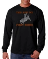 LA POP ART MEN'S THIS AIN'T MY FIRST RODEO WORD ART LONG SLEEVE T-SHIRT