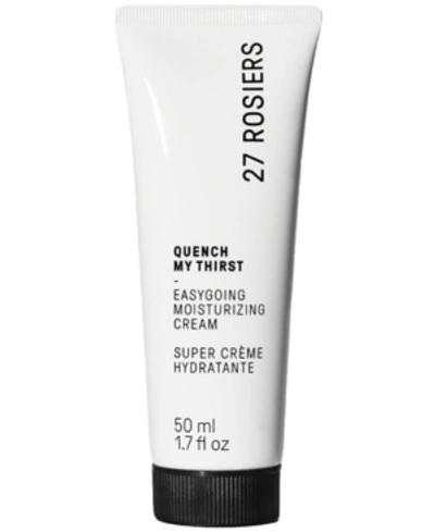 27 Rosiers Quench My Thirst - Easygoing Moisturizing Cream, 50ml