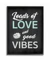 STUPELL INDUSTRIES LOADS OF LOVE AND GOOD VIBES TYPOGRAPHY FRAMED GICLEE ART, 16" X 20"