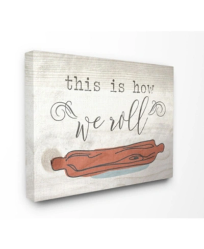 Stupell Industries This Is How We Roll Rolling Pin Canvas Wall Art, 30" X 40" In Multi