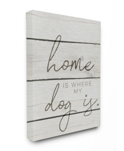Stupell Industries Home Is Where My Dog Is Canvas Wall Art, 30" X 40" In Multi