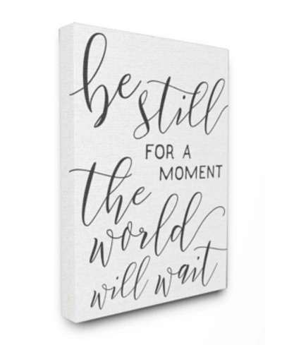 Stupell Industries Be Still The World Will Wait Typography Canvas Wall Art, 30" X 40" In Multi