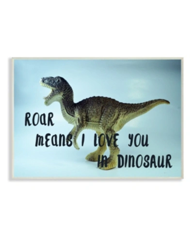 Stupell Industries Roar Is I Love You In Dinosaur Wall Plaque Art, 10" X 15" In Multi