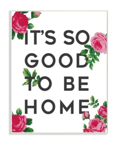 Stupell Industries So Good To Be Home Roses Wall Plaque Art, 10" X 15" In Multi