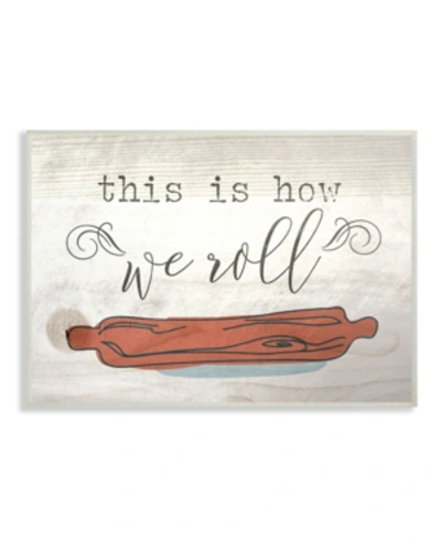 Stupell Industries This Is How We Roll Rolling Pin Wall Plaque Art, 12.5" X 18.5" In Multi