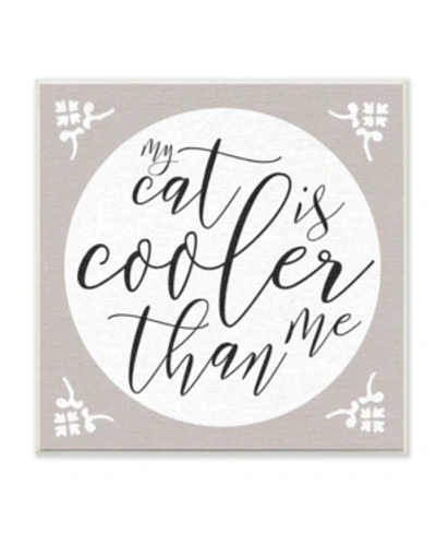 Stupell Industries My Cat Is Cooler Than Me Wall Plaque Art, 12" X 12" In Multi