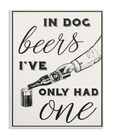 Stupell Industries In Dog Beers I've Only Had One Funny Wall Plaque Art, 10" X 15" In Multi