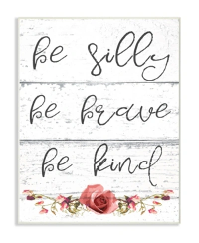 Stupell Industries Be Silly Brave And Kind Cursive Floral Typography Wall Plaque Art, 10" X 15" In Multi