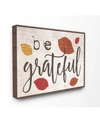 STUPELL INDUSTRIES BE GRATEFUL FALL LEAVES TYPOGRAPHY CANVAS WALL ART, 16" X 20"