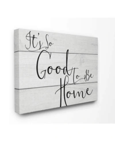 Stupell Industries It's So Good To Be Home Canvas Wall Art, 24" X 30" In Multi