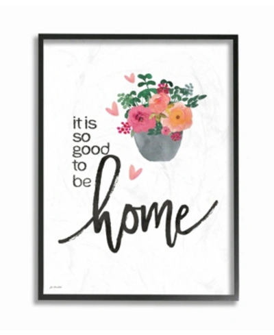Stupell Industries It Is So Good To Be Home Floral Typography Framed Giclee Art, 16" X 20" In Multi