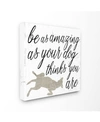 STUPELL INDUSTRIES BE AMAZING AS YOUR DOG THINKS CANVAS WALL ART, 17" X 17"