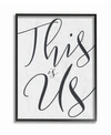 STUPELL INDUSTRIES THIS IS US TYPOGRAPHY FRAMED GICLEE ART, 11" X 14"