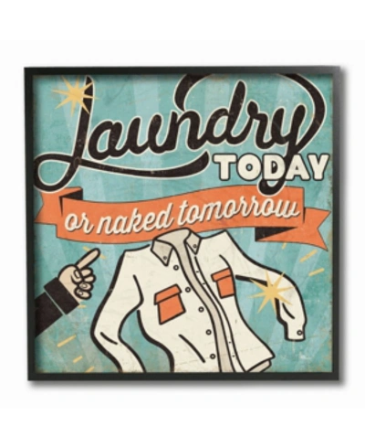 Stupell Industries Laundry Today Or Naked Tomorrow Framed Giclee Art, 12" X 12" In Multi