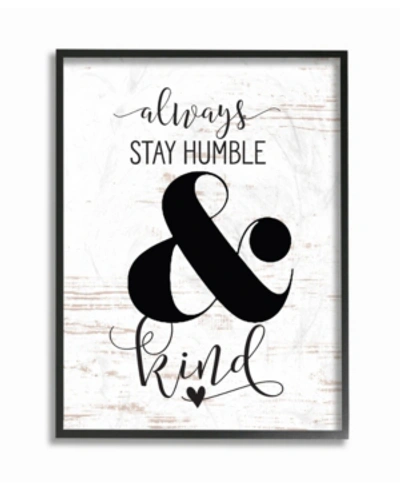 Stupell Industries Always Stay Humble And Kind Framed Giclee Art, 16" X 20" In Multi