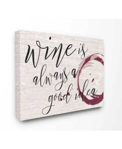 Stupell Industries Wine Is Always A Good Idea Cavnas Wall Art, 16" X 20" In Multi