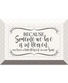 DEXSA BECAUSE SOMEONE WE LOVE GLASS PLAQUE WITH EASEL, 6" X 4"