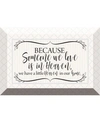 Dexsa Because Someone We Love Glass Plaque With Easel, 6" X 4"