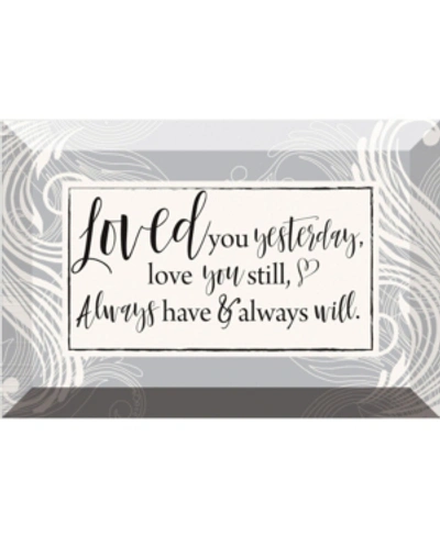 Dexsa Loved You Yesterday Glass Plaque With Easel, 6" X 4"