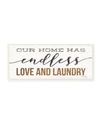 STUPELL INDUSTRIES OUR HOME HAS ENDLESS LOVE AND LAUNDRY RUSTIC WHITE WOOD LOOK SIGN, 7" L X 17" H