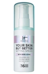 IT COSMETICS YOUR SKIN BUT BETTER SETTING SPRAY+, 1 OZ,S38380