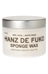 HANZ DE FUKO SPONGE WAX,SPONGE WAX