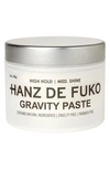 HANZ DE FUKO GRAVITY PASTE,GRAVITY PASTE