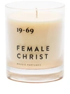 19-69 FEMALE CHRIST 200ML SCENTED CANDLE