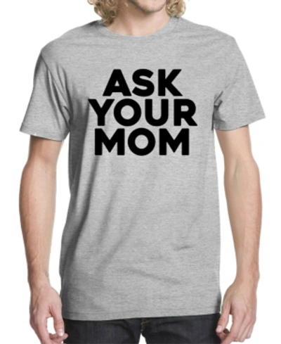 Buzz Shirts Men's Ask Your Mom Graphic T-shirt In Sport Gray