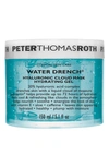 PETER THOMAS ROTH WATER DRENCH HYALURONIC CLOUD MASK HYDRATING GEL,13-01-234