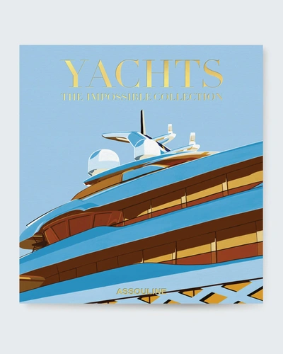 Assouline Publishing Yachts: The Impossible Collection Book By Miriam Cain