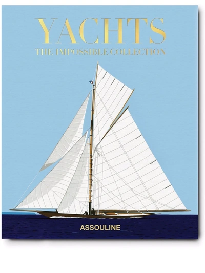 Assouline Yachts: The Impossible Collection Hardback Book In Blue