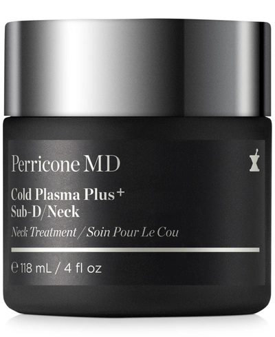 Perricone Md Cold Plasma Plus+ Sub-d/neck 4 oz/ 118 ml In N,a