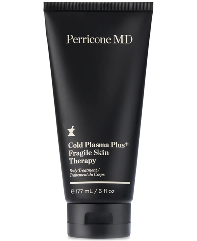 PERRICONE MD COLD PLASMA PLUS+ FRAGILE SKIN THERAPY, 6-OZ.