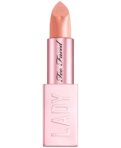 Too Faced Lady Bold Em-power Pigment Velvety Cream Lipstick In Brave < (light Nude Beige)