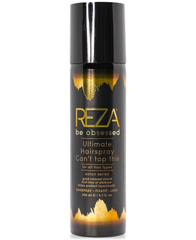 Reza Be Obsessed Ultimate Hairspray Can't Top This, 6.7 Oz.