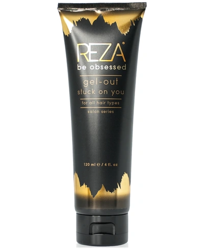 Reza Be Obsessed Gel-out Stuck On You, 4 Oz.