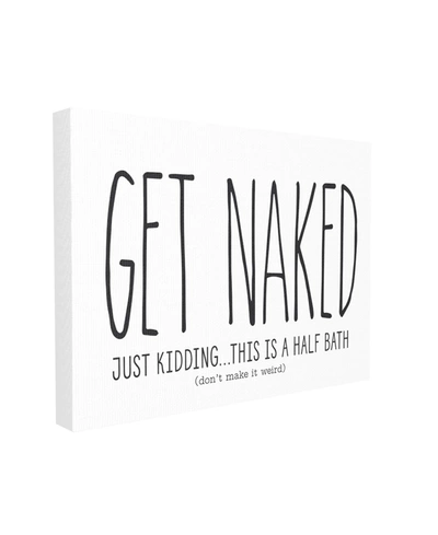 Stupell Industries Get Naked Funny Word Bathroom Black And White Design Stretched Canvas Wall Art, 24" X 30" In Multi-color
