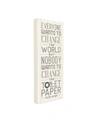 STUPELL INDUSTRIES EVERYONE WANTS TO CHANGE THE WORLD WHITE PLANKED LOOK TYPOGRAPHY STRETCHED CANVAS WALL ART, 10" X 24